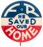 ROOSEVELT "HE SAVED OUR HOME" BUTTON HAKE #2095.