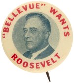 RARE "'BELLEVUE' WANTS ROOSEVELT" PORTRAIT BUTTON.