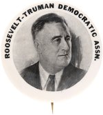 "ROOSEVELT-TRUMAN DEMOCRATIC ASSN." FDR PORTRAIT BUTTON.