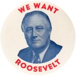 "WE WANT ROOSEVELT" BLUETONE PORTRAIT BUTTON VARIETY.