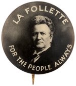 RARE "LA FOLLETTE FOR THE PEOPLE ALWAYS" PORTRAIT BUTTON.