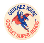 SUPERMAN “OBTENEZ VOTRE GOBLET SUPER-HEROES” 3” BUTTON.