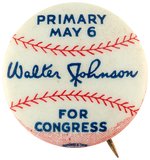 BASEBALL HALL OF FAME PITCHER WALTER JOHNSON 1940 CAMPAIGN BUTTON.