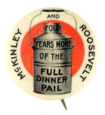 SCARCE CLASSIC "McKINLEY AND ROOSEVELT FOUR YEARS MORE OF THE FULL DINNER PAIL."