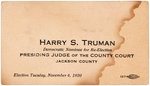 RARE TRUMAN "PRESIDING JUDGE OF THE COUNTY COURT JACKSON COUNTY" 1930 RE-ELECTION CARD.