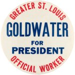 RARE GOLDWATER "GREATER ST. LOUIS OFFICIAL WORKER" BUTTON.