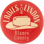 TEXAS "LADIES FOR LYNDON" JOHNSON RARE BUTTON FROM LBJ'S HOME COUNTY.