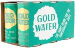 SIX PACK OF "GOLD WATER THE RIGHT DRINK FOR THE CONSERVATIVE TASTE".