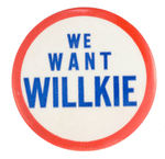 "WE WANT WILLKIE" BOLD SLOGAN.