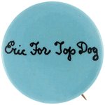 EUGENE McCARTHY 1968 NYC 17TH DISTRICT PRIMARY BUTTON "ERIC FOR TOP DOG".