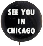 "SEE YOU IN CHICAGO" PRE-1968 DEMOCRATIC NATIONAL CONVENTION DEMONSTRATION BUTTON.