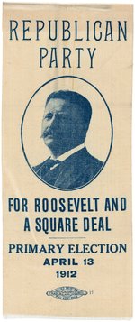 "REPUBLICAN PARTY FOR ROOSEVELT AND A SQUARE DEAL" 1912 PENNSYLVANIA PRIMARY ELECTION RIBBON.