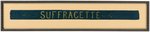 WOMENS SUFFRAGE "SUFFRAGETTE" HAND LETTERED SILK PARADE SASH.