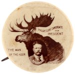 ROOSEVELT "PROGRESSIVE CANDIDATE FOR PRESIDENT THE MAN OF THE HOUR" BUTTON HAKE #174.