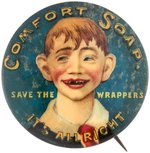 "COMFORT SOAP" OUTSTANDING AD BUTTON W/EARLY ANCESTOR OF MAD MAGAZINE'S 'WHAT ME WORRY' BOY.