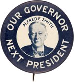 "OUR GOVERNOR NEXT PRESIDENT ALFRED E. SMITH" RARE PORTRAIT BUTTON.
