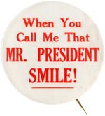 "WHEN YOU CALL ME THAT MR. PRESIDENT SMILE" KENNEDY WHITE HOUSE STAFF BUTTON.