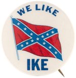 RARE "WE LIKE IKE" CONFEDERATE FLAG MOTIF BUTTON.