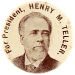 "FOR PRESIDENT HENRY M. TELLER" RARE 1896 SILVER REPUBLICAN BUTTON.