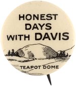 "HONEST DAYS WITH DAVIS TEAPOT DOME" SCANDAL BUTTON HAKE #33.