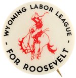 "WYOMING LABOR LEAGUE FOR ROOSEVELT" SCARCE BUCKING BRONCO BUTTON.