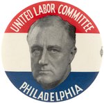 ROOSEVELT "UNITED LABOR COMMITTEE PHILADELPHIA" BUTTON.