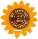 "WE CAN'T EAT SUNFLOWERS LOSE WITH LANDON" 1936 PRO-ROOSEVELT BUTTON.