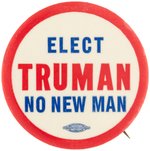 "ELECT TRUMAN NO NEW MAN" THREE LINE SLOGAN BUTTON HAKE #2013.