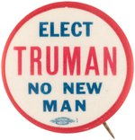 "ELECT TRUMAN NO NEW MAN" FOUR LINE SLOGAN BUTTON HAKE #2014.