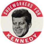 "SHOEWORKERS FOR KENNEDY" LARGE VARIETY 1960 BUTTON.