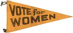 SCARCE "VOTE FOR WOMEN" SUFFRAGE FELT PENNANT.
