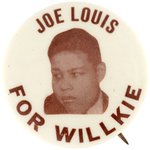 BOXING LEGEND "JOE LOUIS FOR WILLKIE" ENDORSEMENT BUTTON HAKE #67.