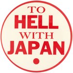 TO HELL WITH JAPAN RARE LARGE 3.5" BUTTON.