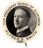 "FOR PRESIDENT BOARD OF ALDERMEN ALFRED E. SMITH" BUTTON.