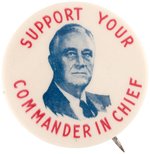 ROOSEVELT "SUPPORT YOUR COMMANDER IN CHIEF" BUTTON HAKE #2048.