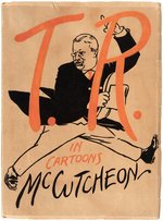 ROOSEVELT BOOK "TR IN CARTOONS" BY CARTOONIST JOHN T. McCUTHEON.