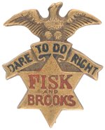 SCARCE "DARE TO DO RIGHT FISK & BROOKS" 1888 PROHIBITION BRASS SHELL BADGE.