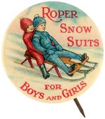 ROPER SNOW SUITS FOR BOYS AND GIRLS OUTSTANDING AND RARE AD BUTTON.