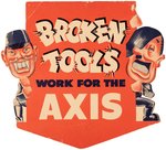 WORLD WAR II "BROKEN TOOLS WORK FOR THE AXIS" ANTI-AXIS PRODUCTION SIGN.