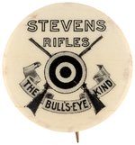 "STEVEN'S RIFLES/THE BULL'S-EYE KIND" RARE BUTTON.