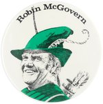 "ROBIN McGOVERN" LARGEST VARIETY OF THIS CLASSIC 1972 CAMPAIGN BUTTON.