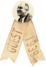 UNUSUAL ROOSEVELT PORTRAIT BUTTON WITH "GUEST 1939" RIBBONS.