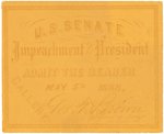 ANDREW JOHNSON IMPEACHMENT TRIAL TICKET STUB FROM "MAY 5TH 1868".