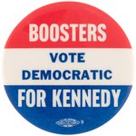 "BOOSTERS FOR KENNEDY VOTE DEMOCRATIC" SCARCE 1960 CAMPAIGN BUTTON.