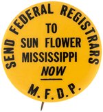 MISSISSIPPI FREEDOM DEMOCRATIC PARTY SCARCE SUN FLOWER, MS CIVIL RIGHTS BUTTON.