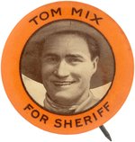 "TOM MIX FOR SHERIFF" PROBABLY HIS EARLIEST BUTTON AND AMONG THE RAREST WITH TWO KNOWN TO US.