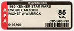 "STAR WARS: EWOKS - WICKET W WARRICK " AFA 85 NM+.