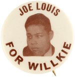 BOXING LEGEND "JOE LOUIS FOR WILLKIE" ENDORSEMENT BUTTON HAKE #67.