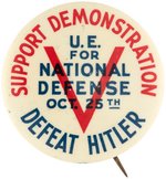 RARE, LARGE "DEFEAT HITLER" BUTTON FOR UNITED ELECTRICAL WORKERS RALLY.