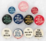 10 "TO HELL WITH HITLER" PLUS ODD BALL "HELL WITH HITLER" SLOGAN BUTTONS.